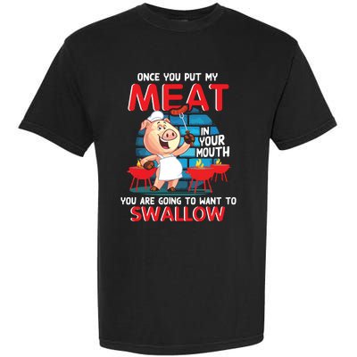 Once You Put My Meat In Your Mouth Funny BBQ Garment-Dyed Heavyweight T-Shirt