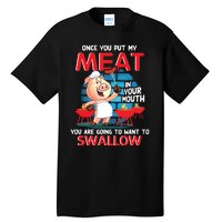 Once You Put My Meat In Your Mouth Funny BBQ Tall T-Shirt