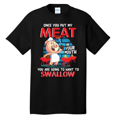 Once You Put My Meat In Your Mouth Funny BBQ Tall T-Shirt