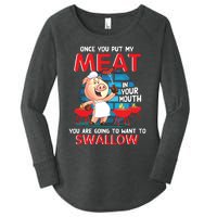 Once You Put My Meat In Your Mouth Funny BBQ Women's Perfect Tri Tunic Long Sleeve Shirt