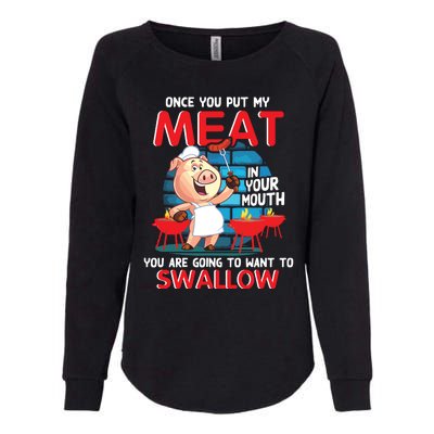 Once You Put My Meat In Your Mouth Funny BBQ Womens California Wash Sweatshirt