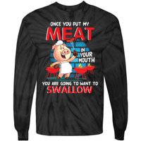 Once You Put My Meat In Your Mouth Funny BBQ Tie-Dye Long Sleeve Shirt