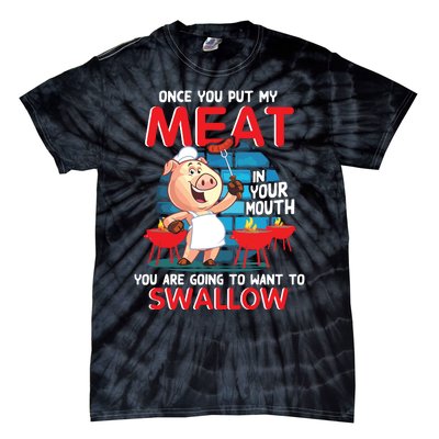 Once You Put My Meat In Your Mouth Funny BBQ Tie-Dye T-Shirt