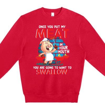 Once You Put My Meat In Your Mouth Funny BBQ Premium Crewneck Sweatshirt