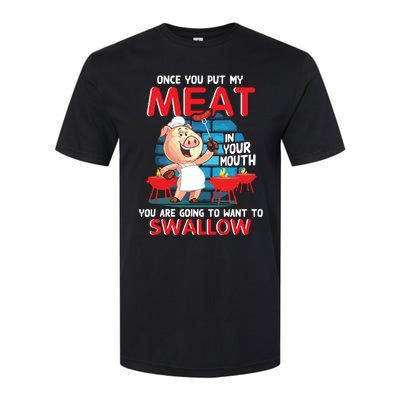 Once You Put My Meat In Your Mouth Funny BBQ Softstyle CVC T-Shirt