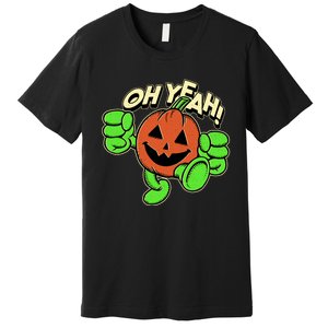 Oh Yeah! Pumpkin Man Premium T-Shirt