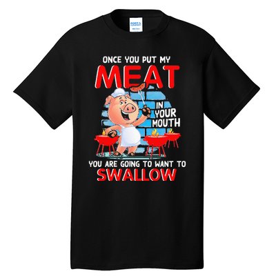 Once You Put My Meat In Your Mouth Funny BBQ Tall T-Shirt