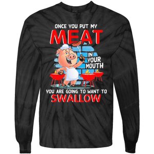 Once You Put My Meat In Your Mouth Funny BBQ Tie-Dye Long Sleeve Shirt