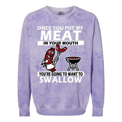 Once You Put My Meat In Your Mouth, You're Going To Want To Colorblast Crewneck Sweatshirt