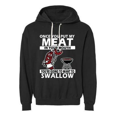 Once You Put My Meat In Your Mouth, You're Going To Want To Garment-Dyed Fleece Hoodie