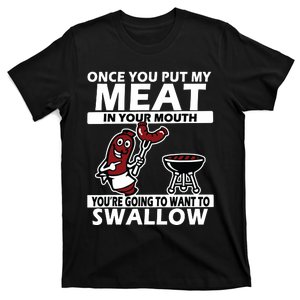 Once You Put My Meat In Your Mouth, You're Going To Want To T-Shirt