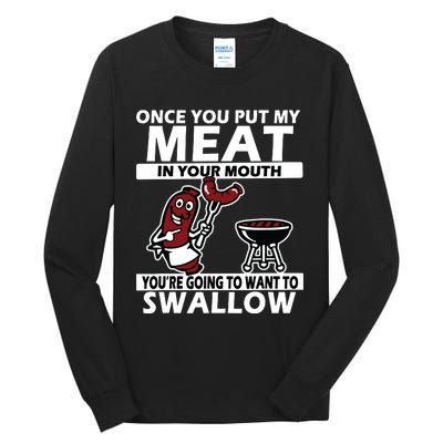 Once You Put My Meat In Your Mouth, You're Going To Want To Tall Long Sleeve T-Shirt