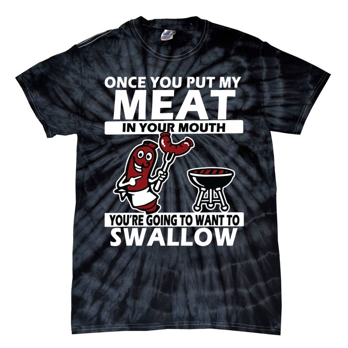 Once You Put My Meat In Your Mouth, You're Going To Want To Tie-Dye T-Shirt