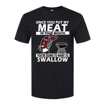 Once You Put My Meat In Your Mouth, You're Going To Want To Softstyle CVC T-Shirt