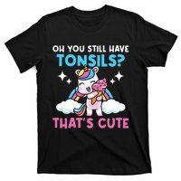 Oh You Still Have Tonsils Unicorn Tonsillectomy Survivor T-Shirt