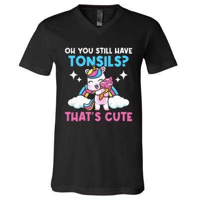 Oh You Still Have Tonsils Unicorn Tonsillectomy Survivor V-Neck T-Shirt