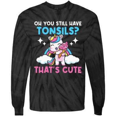 Oh You Still Have Tonsils Unicorn Tonsillectomy Survivor Tie-Dye Long Sleeve Shirt