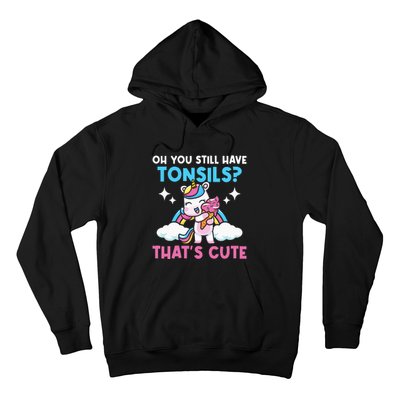 Oh You Still Have Tonsils Unicorn Tonsillectomy Survivor Hoodie