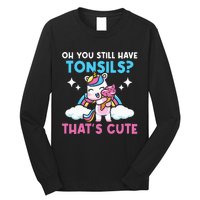 Oh You Still Have Tonsils Unicorn Tonsillectomy Survivor Long Sleeve Shirt