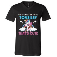 Oh You Still Have Tonsils Unicorn Tonsillectomy Survivor V-Neck T-Shirt