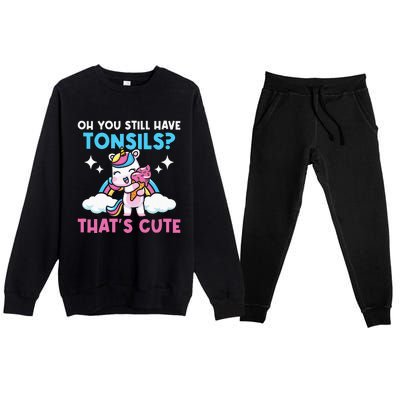 Oh You Still Have Tonsils Unicorn Tonsillectomy Survivor Premium Crewneck Sweatsuit Set