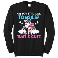 Oh You Still Have Tonsils Unicorn Tonsillectomy Survivor Tall Sweatshirt