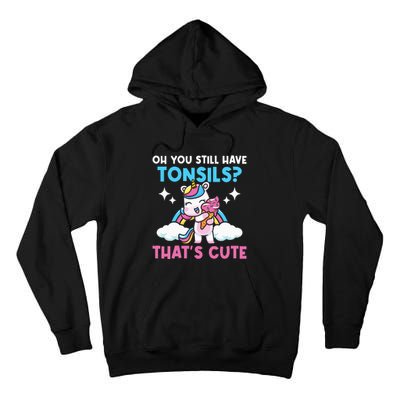 Oh You Still Have Tonsils Unicorn Tonsillectomy Survivor Tall Hoodie