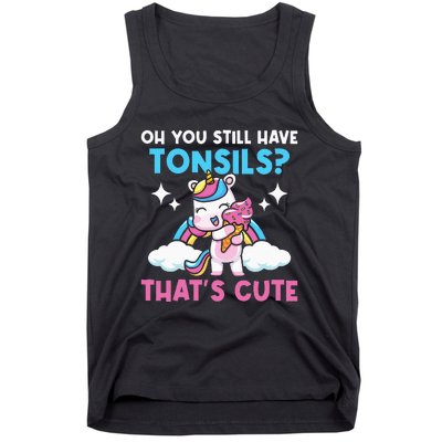 Oh You Still Have Tonsils Unicorn Tonsillectomy Survivor Tank Top