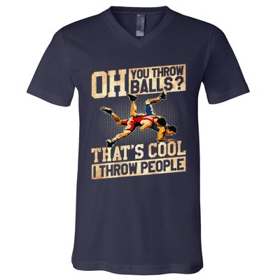 Oh You Throw Balls ThatS Cool I Throw People V-Neck T-Shirt