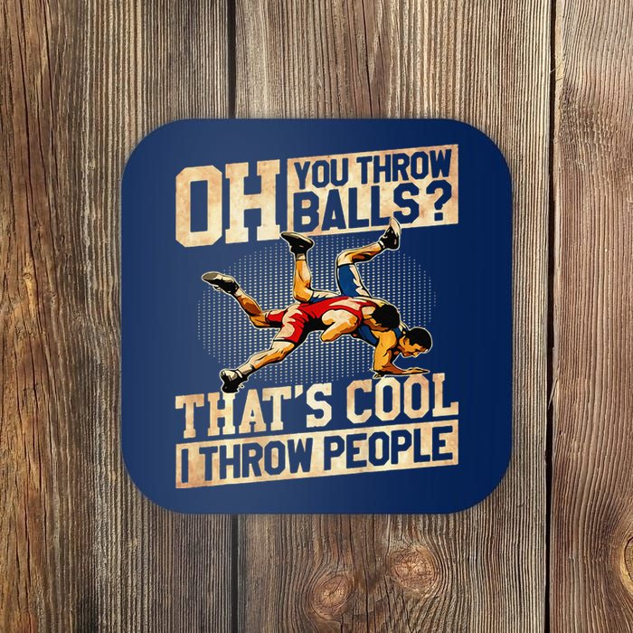 Oh You Throw Balls ThatS Cool I Throw People Coaster