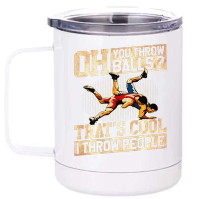 Oh You Throw Balls ThatS Cool I Throw People 12 oz Stainless Steel Tumbler Cup