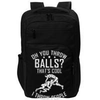 Oh you throw Balls Thats cool i throw People Wrestling  Impact Tech Backpack