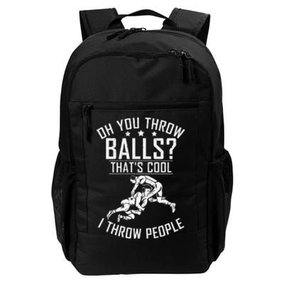 Oh you throw Balls Thats cool i throw People Wrestling  Daily Commute Backpack