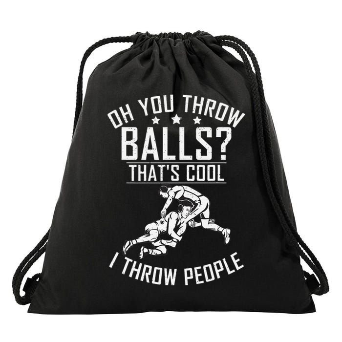 Oh you throw Balls Thats cool i throw People Wrestling  Drawstring Bag