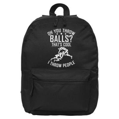 Oh you throw Balls Thats cool i throw People Wrestling  16 in Basic Backpack