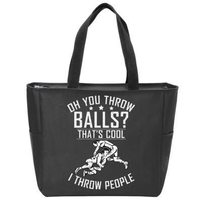 Oh you throw Balls Thats cool i throw People Wrestling  Zip Tote Bag