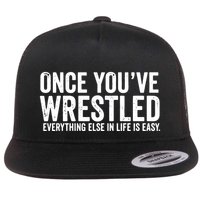 Once You Wrestle Flat Bill Trucker Hat