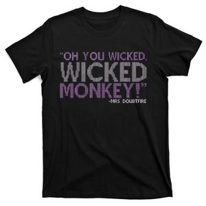 Oh You W.I.C.K.E.D W.I.C.K.E.D Monkey! Mrs. Doubtfire T-Shirt