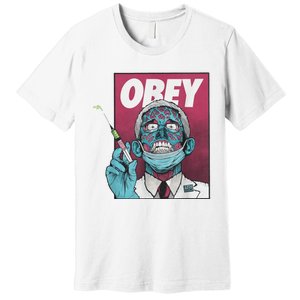 Obey Zombie Fauci Fauci Ouchie Political Premium T-Shirt