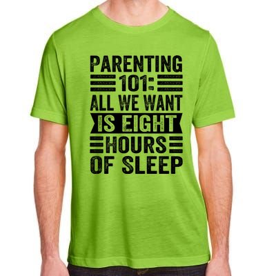 Parenting 101: All We Want Is Eight Hours Of Sleep Funny Cute Gift Adult ChromaSoft Performance T-Shirt