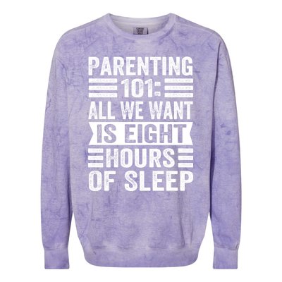 Parenting 101: All We Want Is Eight Hours Of Sleep Funny Cute Gift Colorblast Crewneck Sweatshirt