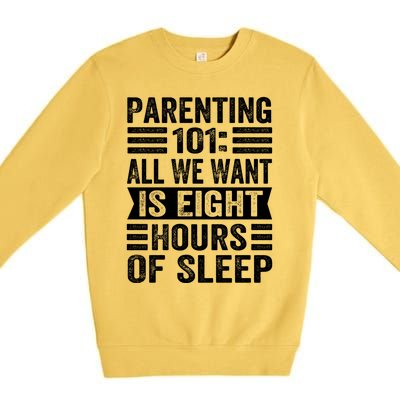 Parenting 101: All We Want Is Eight Hours Of Sleep Funny Cute Gift Premium Crewneck Sweatshirt