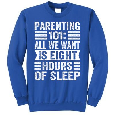 Parenting 101: All We Want Is Eight Hours Of Sleep Funny Cute Gift Sweatshirt