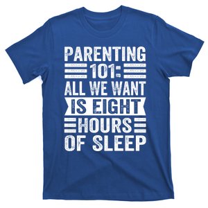 Parenting 101: All We Want Is Eight Hours Of Sleep Funny Cute Gift T-Shirt