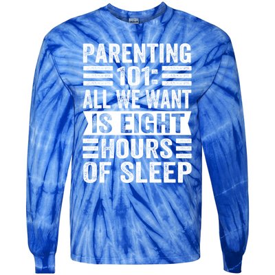 Parenting 101: All We Want Is Eight Hours Of Sleep Funny Cute Gift Tie-Dye Long Sleeve Shirt