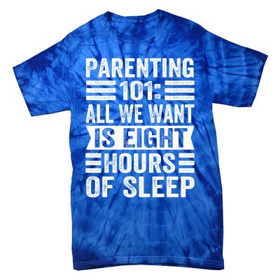 Parenting 101: All We Want Is Eight Hours Of Sleep Funny Cute Gift Tie-Dye T-Shirt