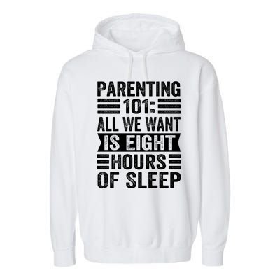 Parenting 101: All We Want Is Eight Hours Of Sleep Funny Cute Gift Garment-Dyed Fleece Hoodie