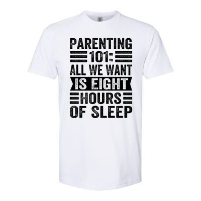 Parenting 101: All We Want Is Eight Hours Of Sleep Funny Cute Gift Softstyle CVC T-Shirt