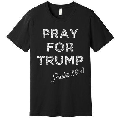 Psalm 1098 Christian Antitrump Pray For Trump Premium T-Shirt