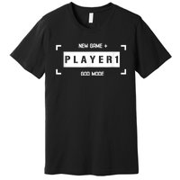 Player 1 God Mode New Game Plus Cool Gamer Premium T-Shirt